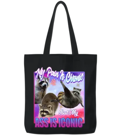 My Pain Is Chronic but My Ass Is Iconic Tote Bags - Black