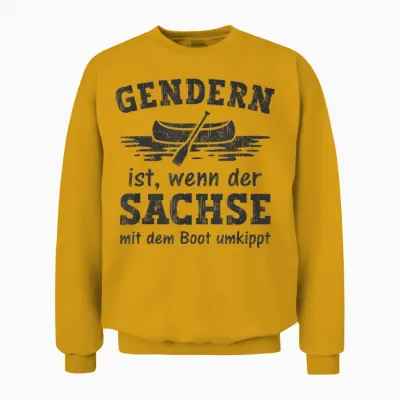 Gendern Ist Wenn Der Sachse Mit Dem Boot Umkippt Unisex Sweatshirt - Gold