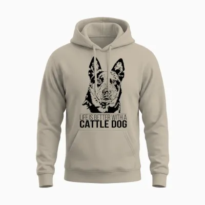 Cattle Dog Life Is Better Dog Saying Unisex Hoodie - Sand