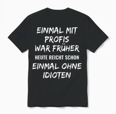 Funny Work T-Shirt with German Text "einmal" with Professionals Was Earlier, Black Unisex T-Shirt - Black
