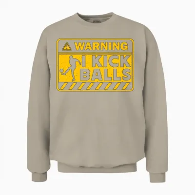 Kickball Warning I Kick Balls Kickball Tournament Unisex Sweatshirt - Sand