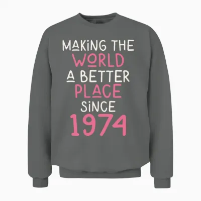 Making the World a Better Place Since 1974 Unisex Sweatshirt - Graphite Heather