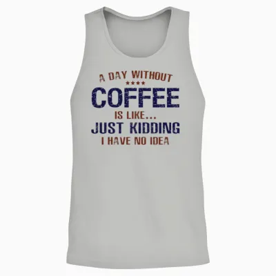 A Day Without Coffee Funny Unisex Tank Top - Ash