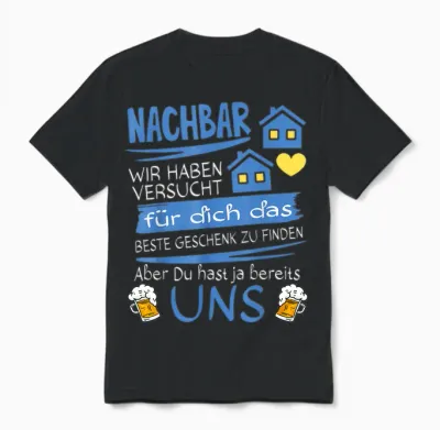 Neighbor Wir Haben Versucht Für Dich Das Beste Geschenk Unisex T-Shirt - Black