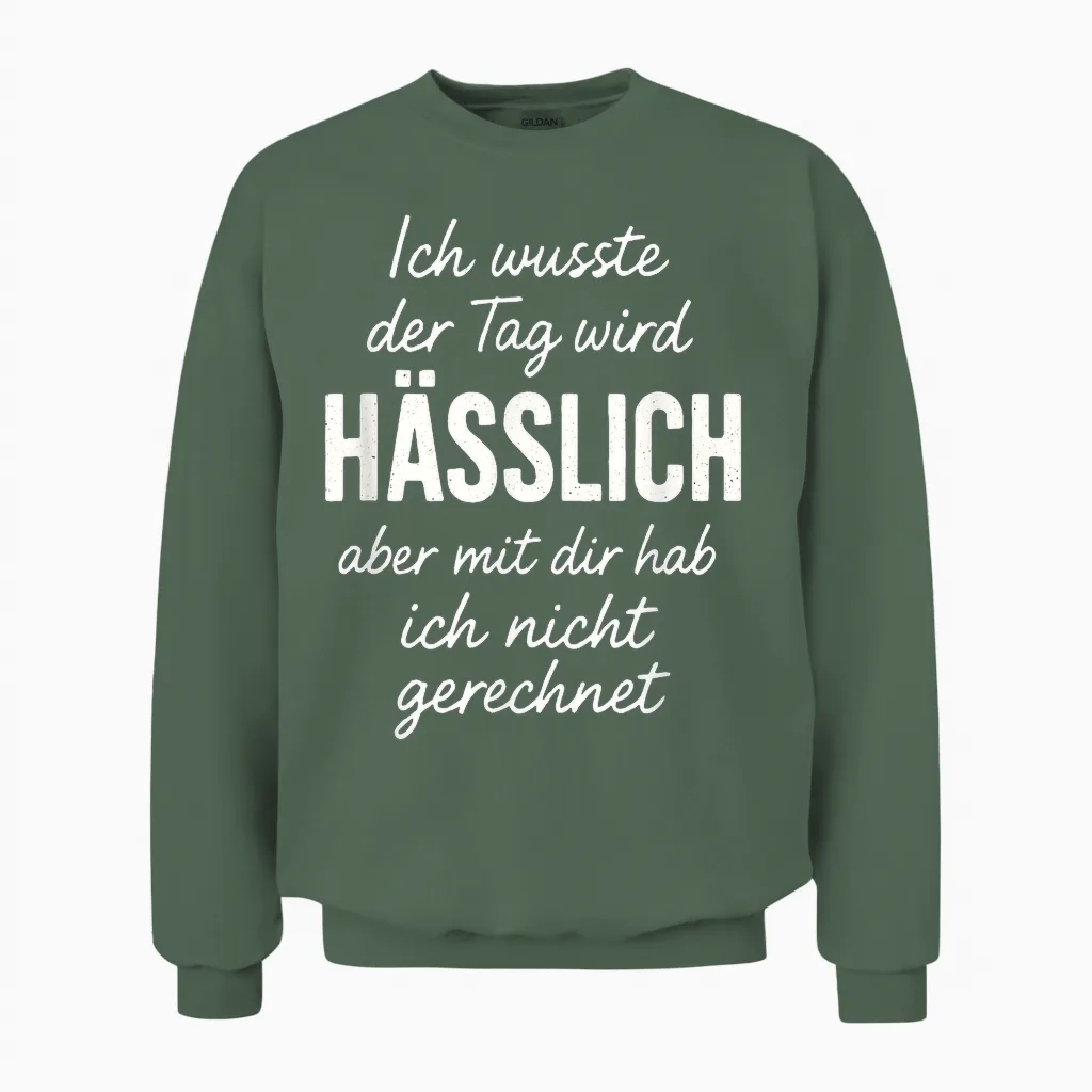 Ich Wusste Der Tag Wird Hässlich Spruch Lustig Geschenkidee Unisex Sweatshirt in Military Green