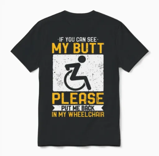 If You Can See My Butt Put Me Back Wheelchair Unisex T-Shirt in Black