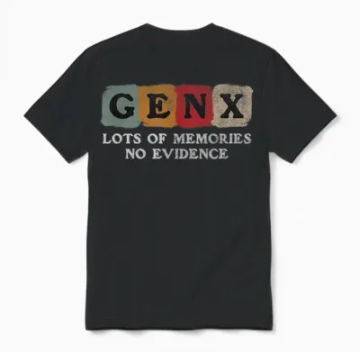 Vintage Generation X - Gen X Lots of Memories No Evidence Unisex T-Shirt - Black