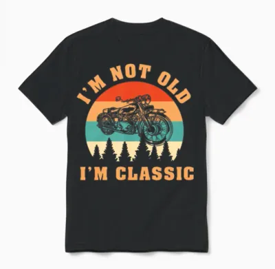 I'm Not Old I'm Classic - Motorcycle Unisex T-Shirt - Black