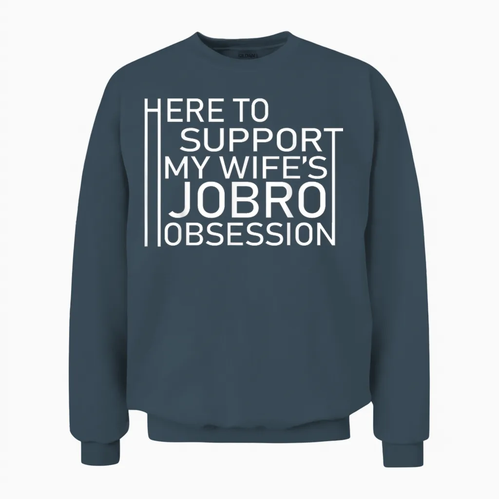 Here to Support My Wife's Jobro Obsessiont Unisex Sweatshirt in Dark Heather