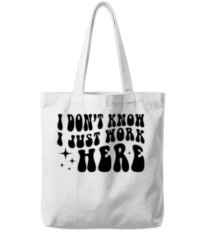 I Don't Know I Just Work Here Quote Tote Bags - White