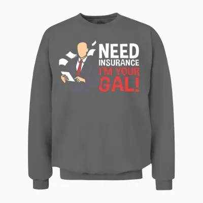 Need Insurance I'm Your Gal Funny Insurance Broker Unisex Sweatshirt - Graphite Heather