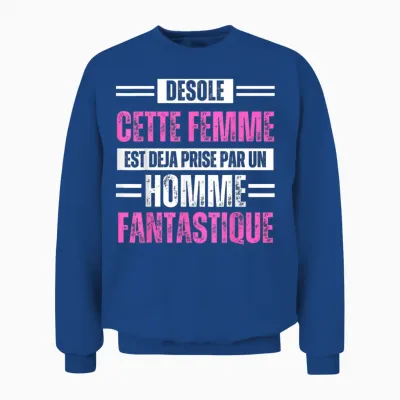 Désolé Cette Femme Est Déjà Prise by a Fantastic Man T-Shirt, Black, S Unisex Sweatshirt - Royal