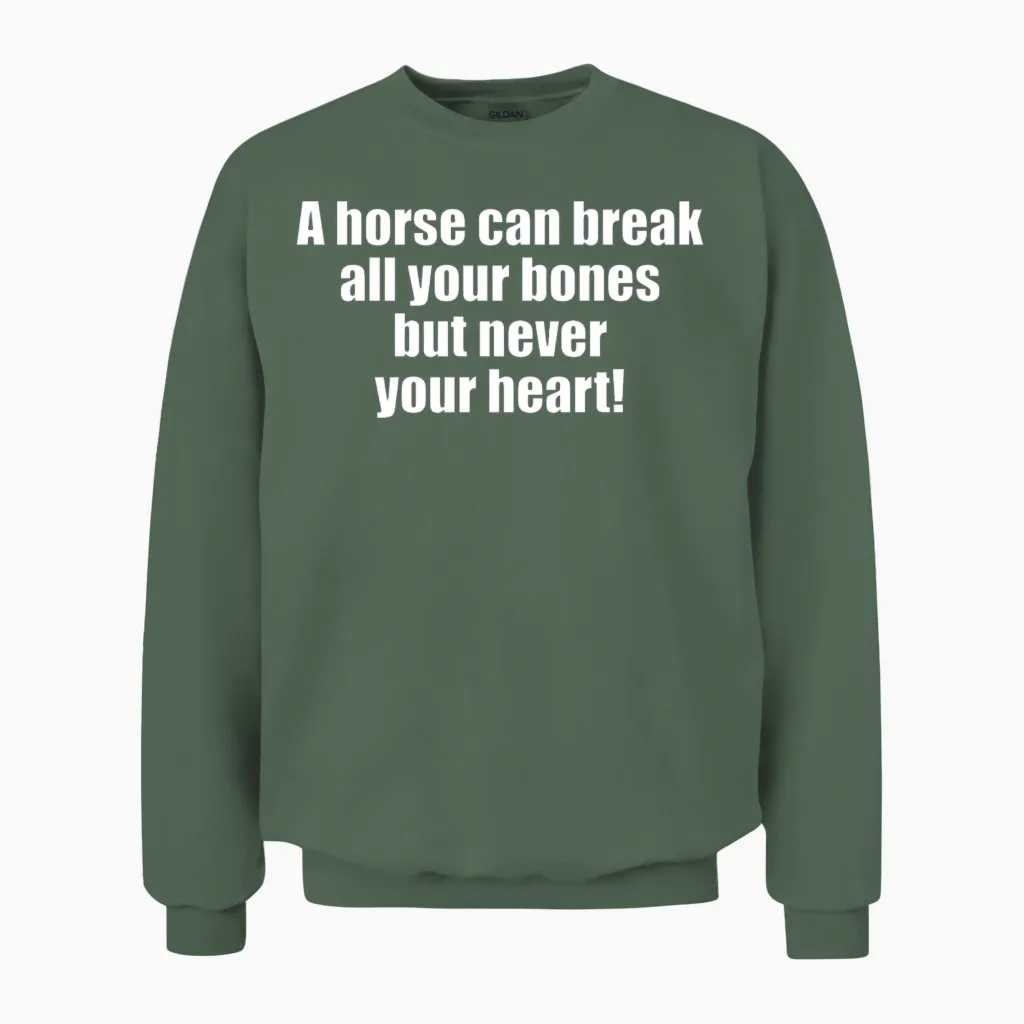 Horse Quote/ Saying Lovers Unisex Sweatshirt in Military Green