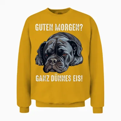 Cane Corso Hund Guten Morgen Ganz Dünnes Eis Morgenmuffel Unisex Sweatshirt - Gold