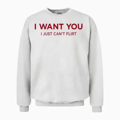 I Want You. I Just Can't Flirt X Hot Lover Valentine's Day Back Unisex Sweatshirt - White