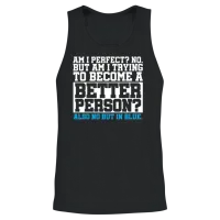 Am I Perfect No Become Better Person Also No Unisex Tank Top - Black – 2
