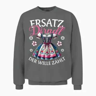 Ersatz Dirndl Der Wille Zählt Bayern Trachten Oberteil Damen Langarmshirt Unisex Sweatshirt - Graphite Heather