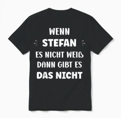 Witziger Namen Wenn Stefan Es Nicht Weiß Vorname Stefan Unisex T-Shirt - Black