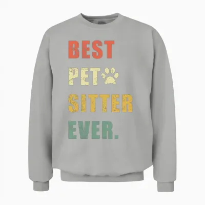 Best Pet Sitter Ever Funny Vintage Unisex Sweatshirt - Ash