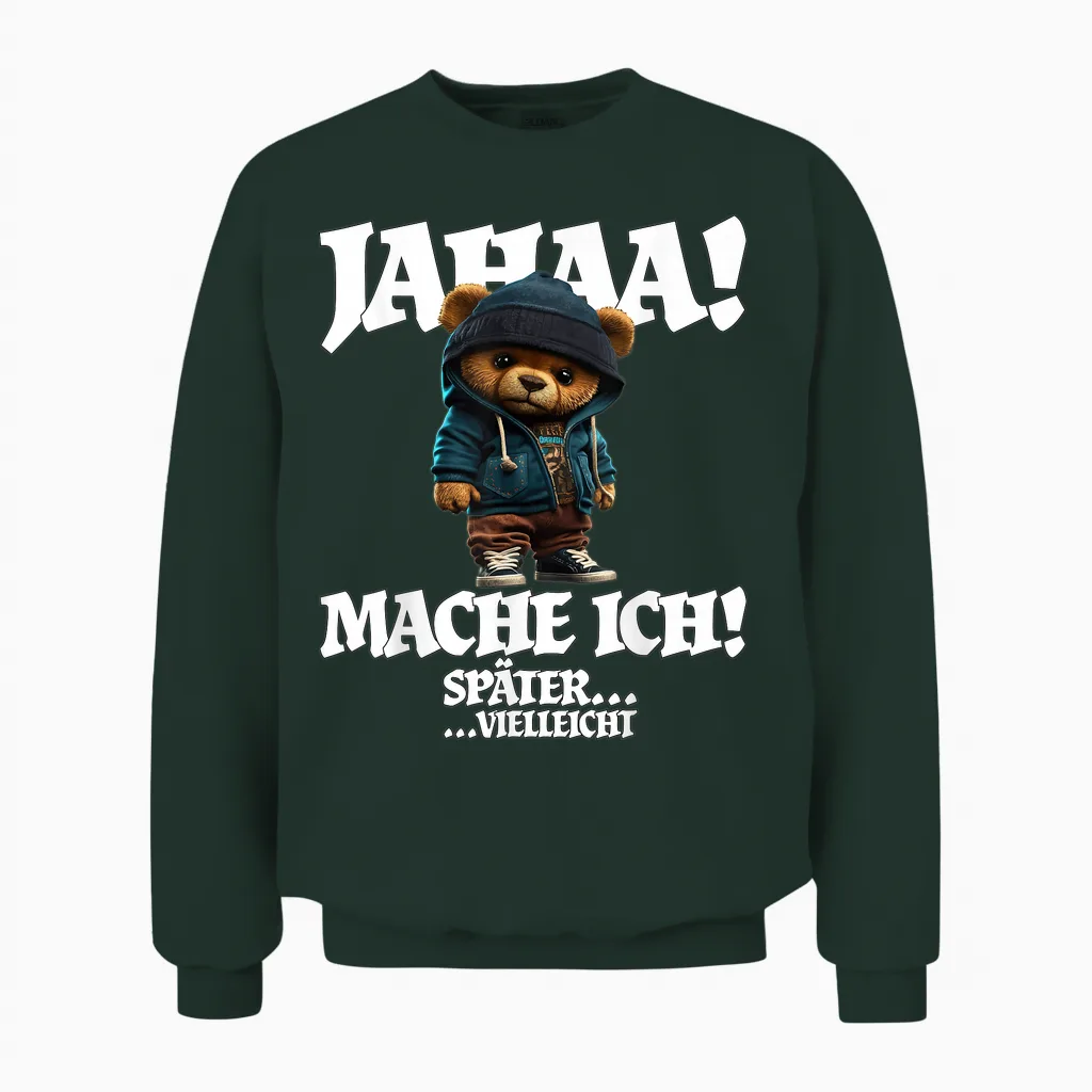 Jahaa Mache Ich Später Vielleicht Funny Teddy with Sayings T-Shirt, Black Unisex Sweatshirt in Forest