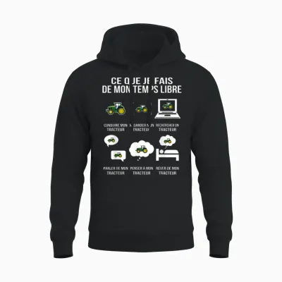 Ce Que Je Fais De Mon Temps Libre Tracteur Humour Drôle Unisex Hoodie - Black