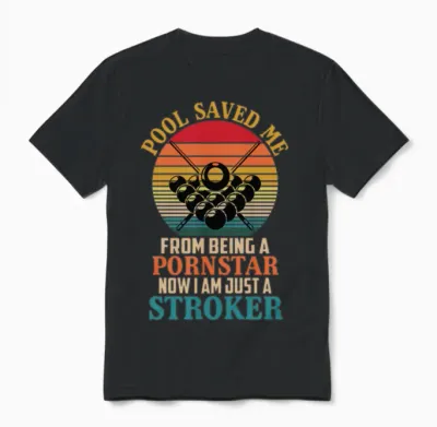 Pool Saved Me from Being a Pornstar Now Unisex T-Shirt - Black