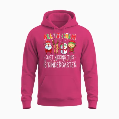 All Is Calm Just Kidding This Is Kindergarten Unisex Hoodie - Heliconia