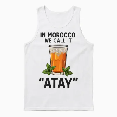 In Morocco We Call It Atay Love for Moroccan Tea Mint Unisex Tank Top - White