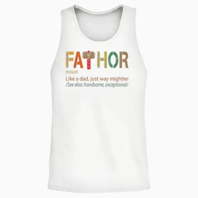 Fathor Like a Dad Just Way Mightier Shirt Father Unisex Tank Top - White