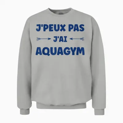 Sport Aquagym Swimming Humour J'peux Pas J'ai Aquagym Unisex Sweatshirt - Ash