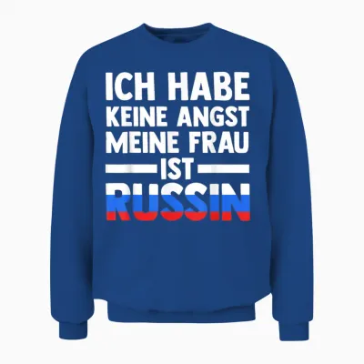 Ich Habe Keine Angst, Dass Meine Frau Russin Ist Unisex Sweatshirt - Royal