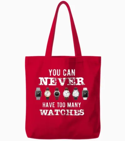 Funny You Can Never Have Too Many Watches Tote Bags - Red