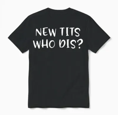 Funny Breast Implant Gift - New Tits Who Dis? Unisex T-Shirt - Black