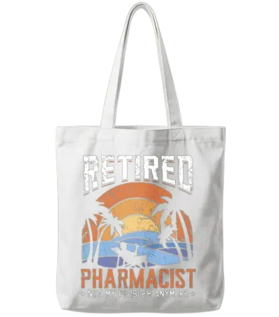 Retired Pharmacist Not My Problem Anymore Tote Bags - White