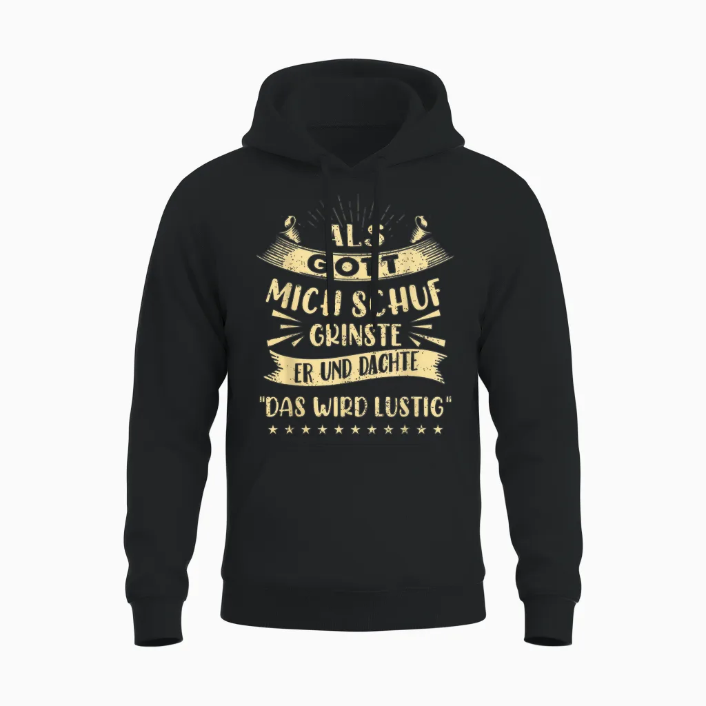 T-Shirt with German Text "als Gott Mich Schuf Grinste Er Und Dachte Das Wird " Funny Unisex Hoodie in Black