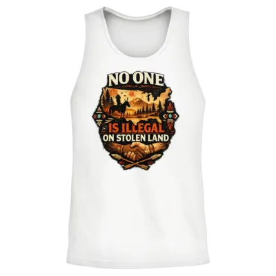 No One Is Illegal on Stolen Land Indigenous Rights Unisex Tank Top - White