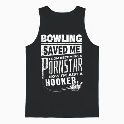 Bowling Saved Me from Becoming Pourn Star Funny Mens Bowling Unisex Tank Top - Black