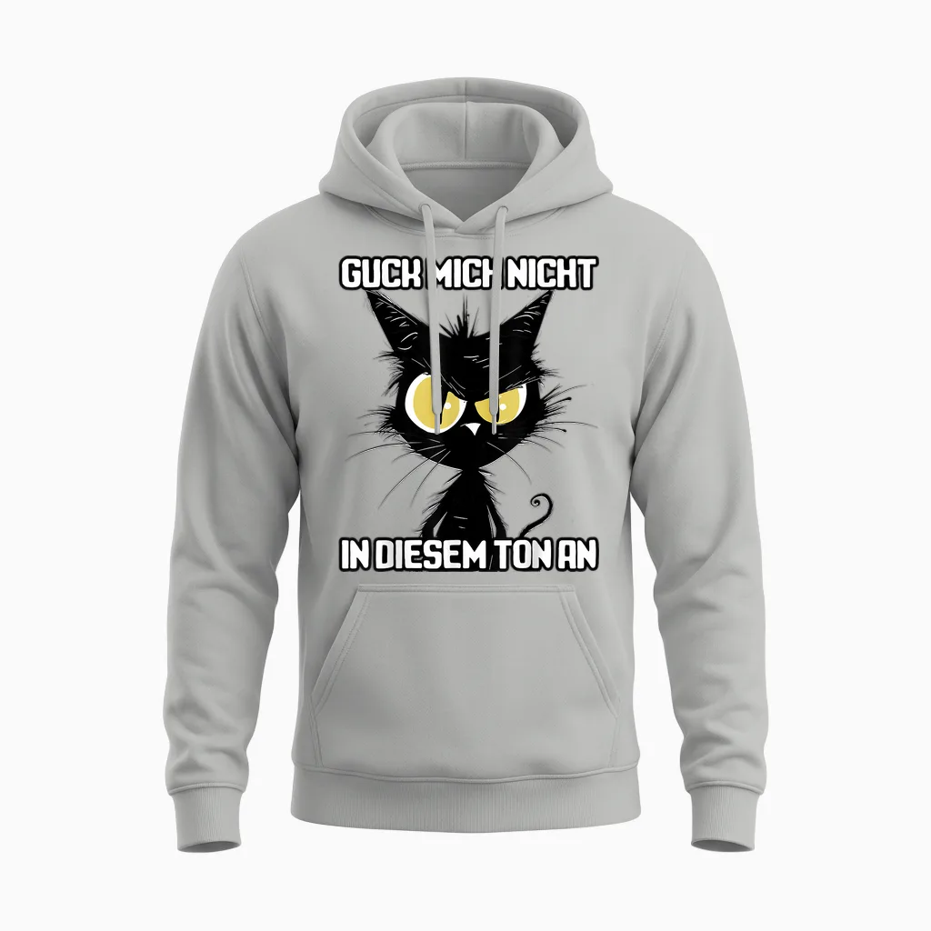 Spruch Katze Geschenk I Guck Mich Nicht in Diesem Ton An Unisex Hoodie in Ash