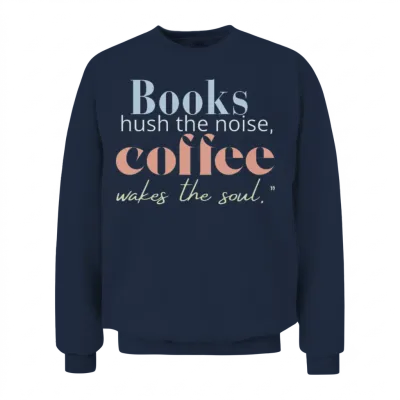 Books Hush Noise Coffee Wakes Soul Unisex Sweatshirt - Navy