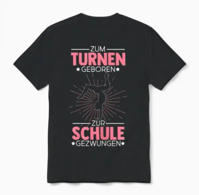 Zum Turnen Geboren Zur Schule Gezwungen Turnen Turner Unisex T-Shirt - Black