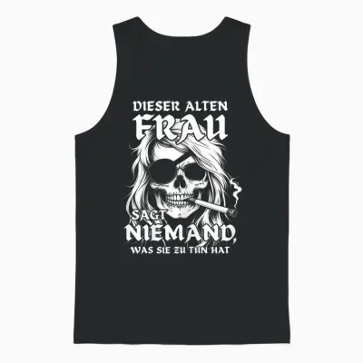 T-Shirt with German Text "this Old Woman Says No One What She Hats to Do - Skull Design, Black Unisex Tank Top - Black