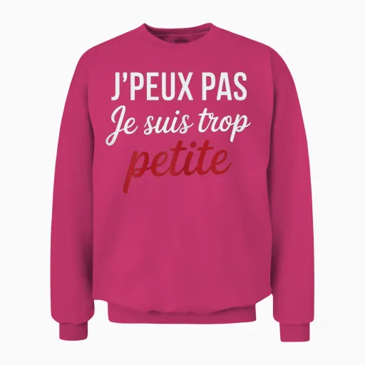 J'peux Pas Je Suis Too Petite Funny Woman Funny Unisex Sweatshirt in Heliconia