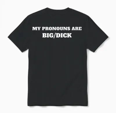 My Pronouns Are Big/dick Unisex T-Shirt - Black