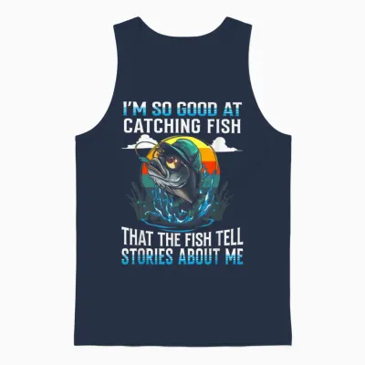 I'm So Good at Catching Fish That the Fish Tell Stories Unisex Tank Top - Navy