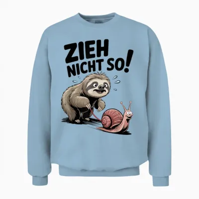 Funny Sloth Saying Zieh Nicht So Langsam Schnecke Unisex Sweatshirt - Light Blue