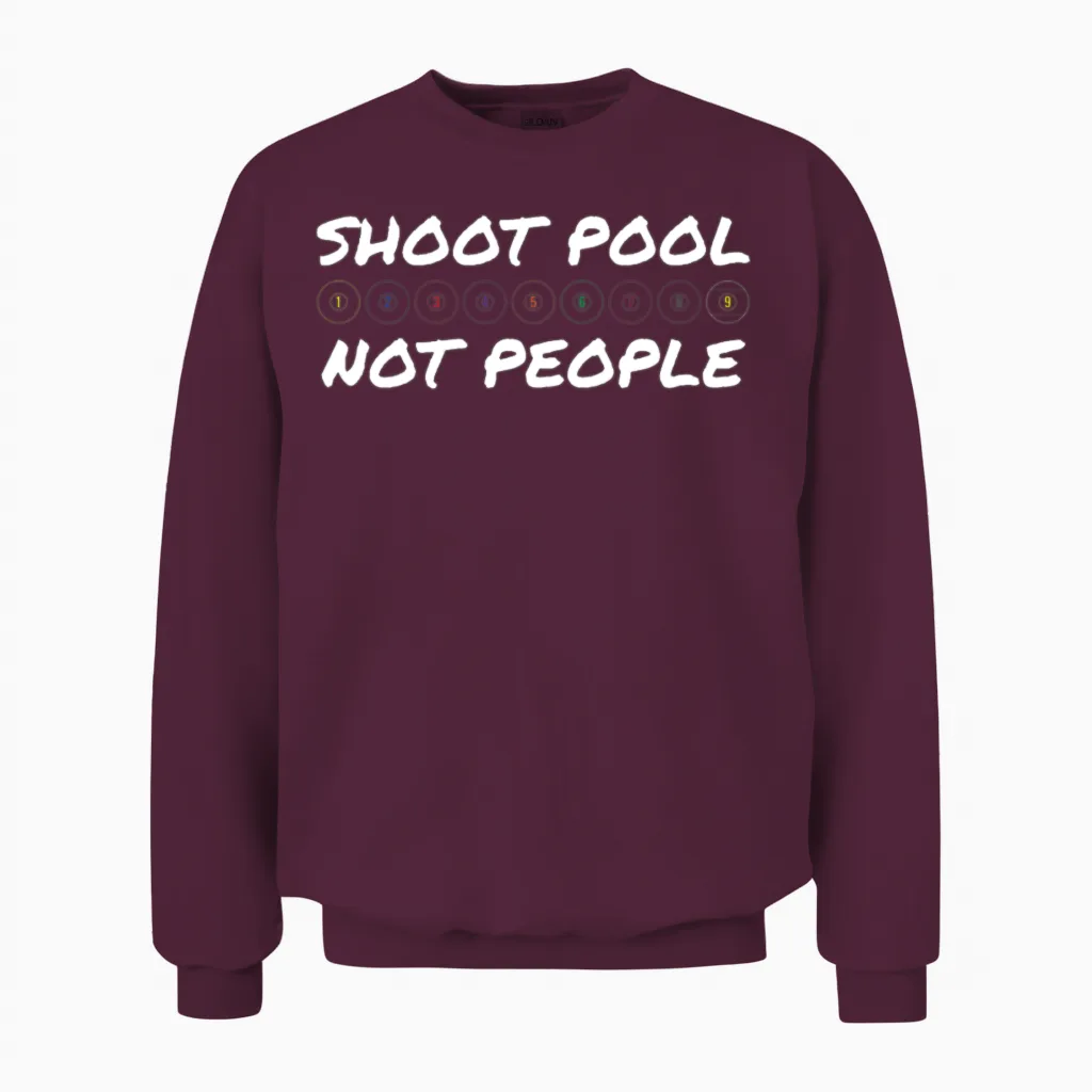 Billiard Shoot Pool Not People Unisex Sweatshirt in Maroon