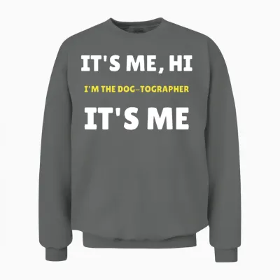 It’s Me, Hi — Dog Photographer Unisex Sweatshirt - Graphite Heather