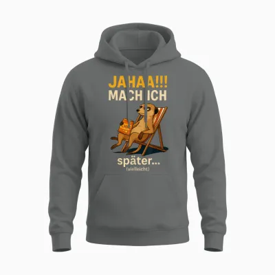 Jahaa Mache Ich Später Vielleicht Spruch Lustig Ironisch Unisex Hoodie - Graphite Heather