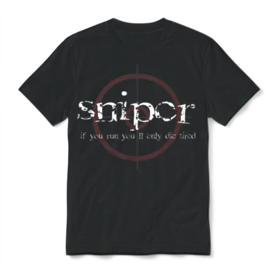 Sniper if You Run You'll Only Die Tired Unisex T-Shirt - Black
