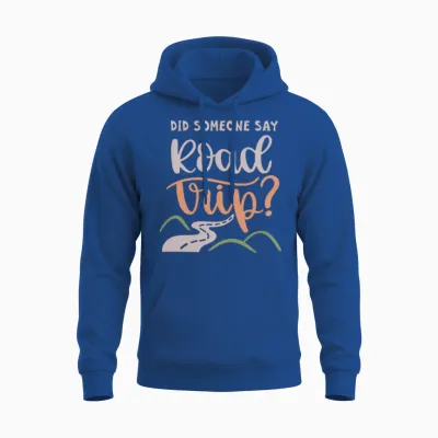 Road Trip Lover - Did Someone Say Road Trip ? Unisex Hoodie - Royal